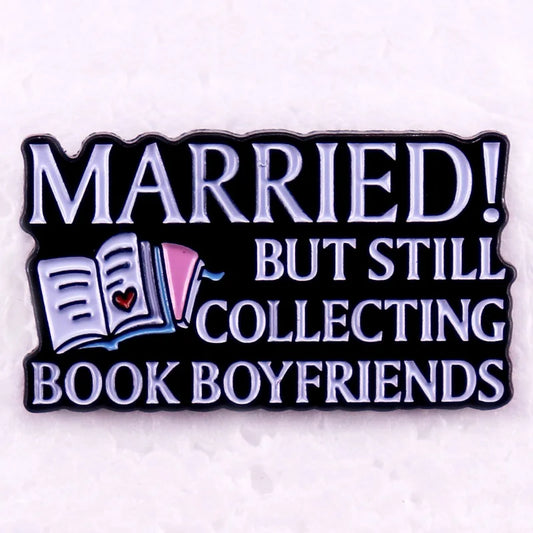 "Married but Still Collecting Book Boyfriends" Enamel Pin – For Book Lovers & Hopeless Romantics